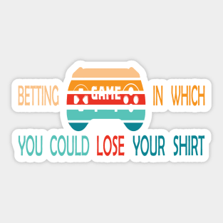 Betting Game In Which You Could Lose Your Shirt -Retro Sticker